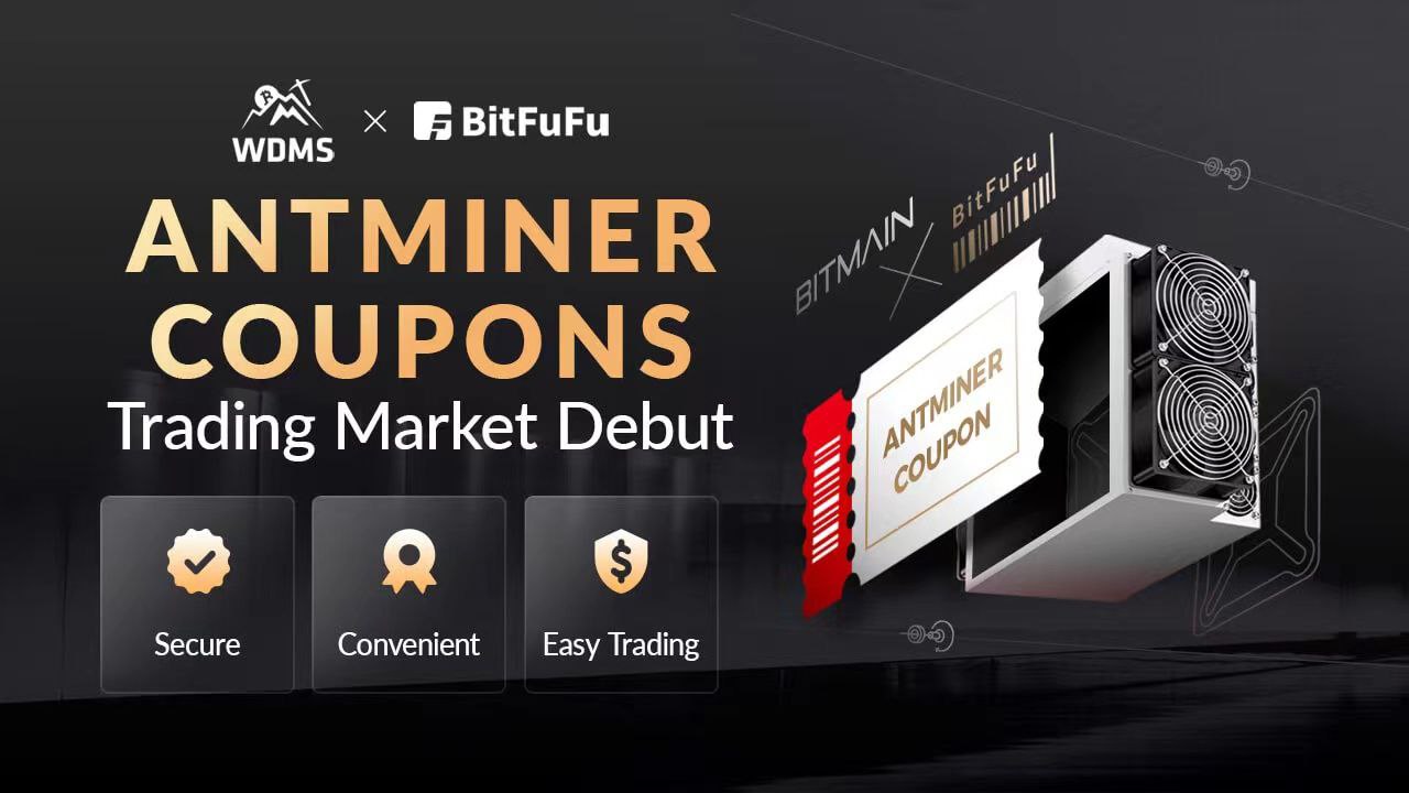 World-Leading Cloud-Mining Service Provider BitFuFu  Launches ANTMINER Coupons Trading Function